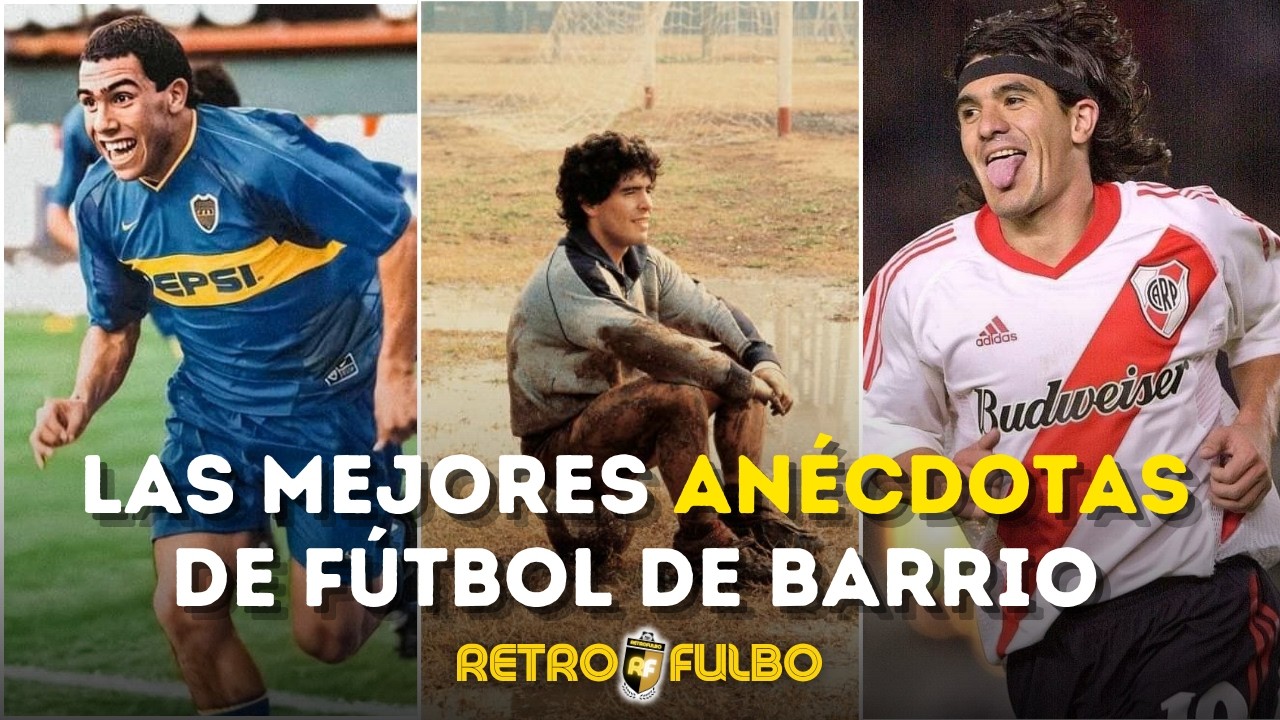 ANÉCDOTAS DE FÚTBOL DE BARRIO (antes de la gloria)