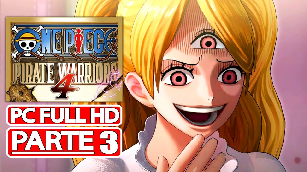 ONE PIECE PIRATE WARRIORS 4 Gameplay Walkthrough PARTE 3 [PC 2K] - No Commentary