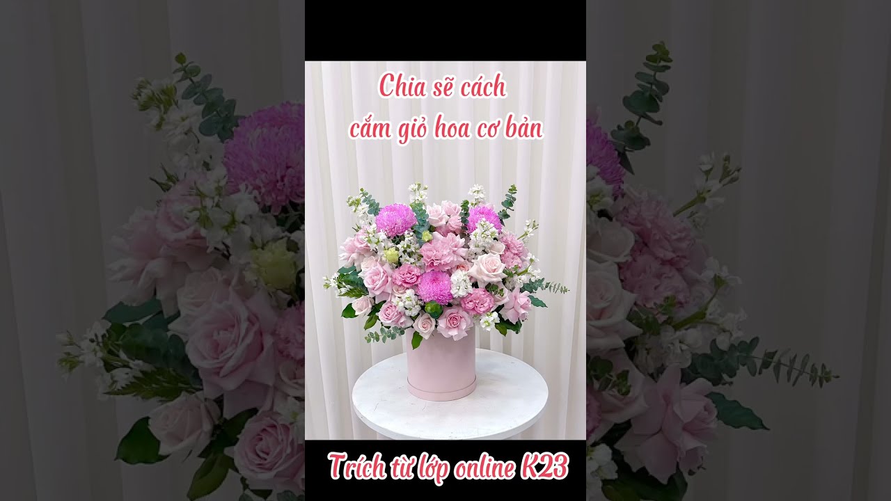 C&aacute;ch Cắm Giỏ Hoa Cơ Bản | Hoa Tươi Tường An