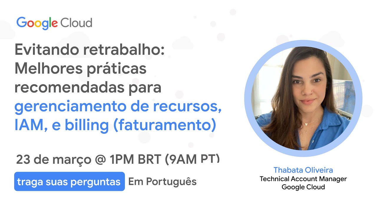 Evitando retrabalho: Melhores práticas recomendadas para gerenciamento de recursos, IAM, e billing