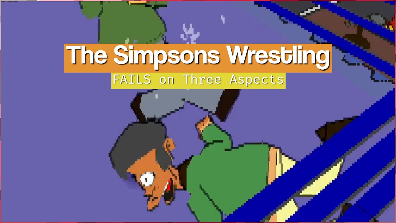 The Simpsons Wrestling FAILS on Three Aspects