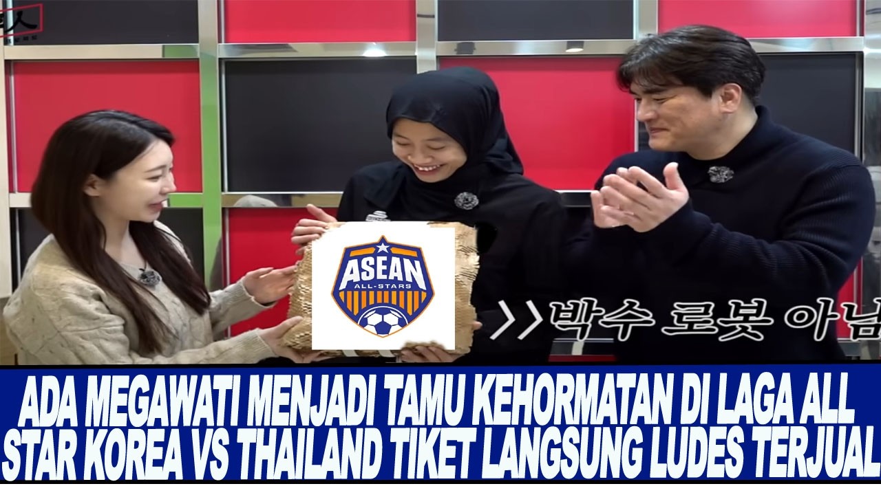 ADA MEGAWATI MENJADI TAMU KEHORMATAN DI LAGA ALL STAR KOREA VS THAILAND TIKET LANGSUNG LUDES TERJUAL