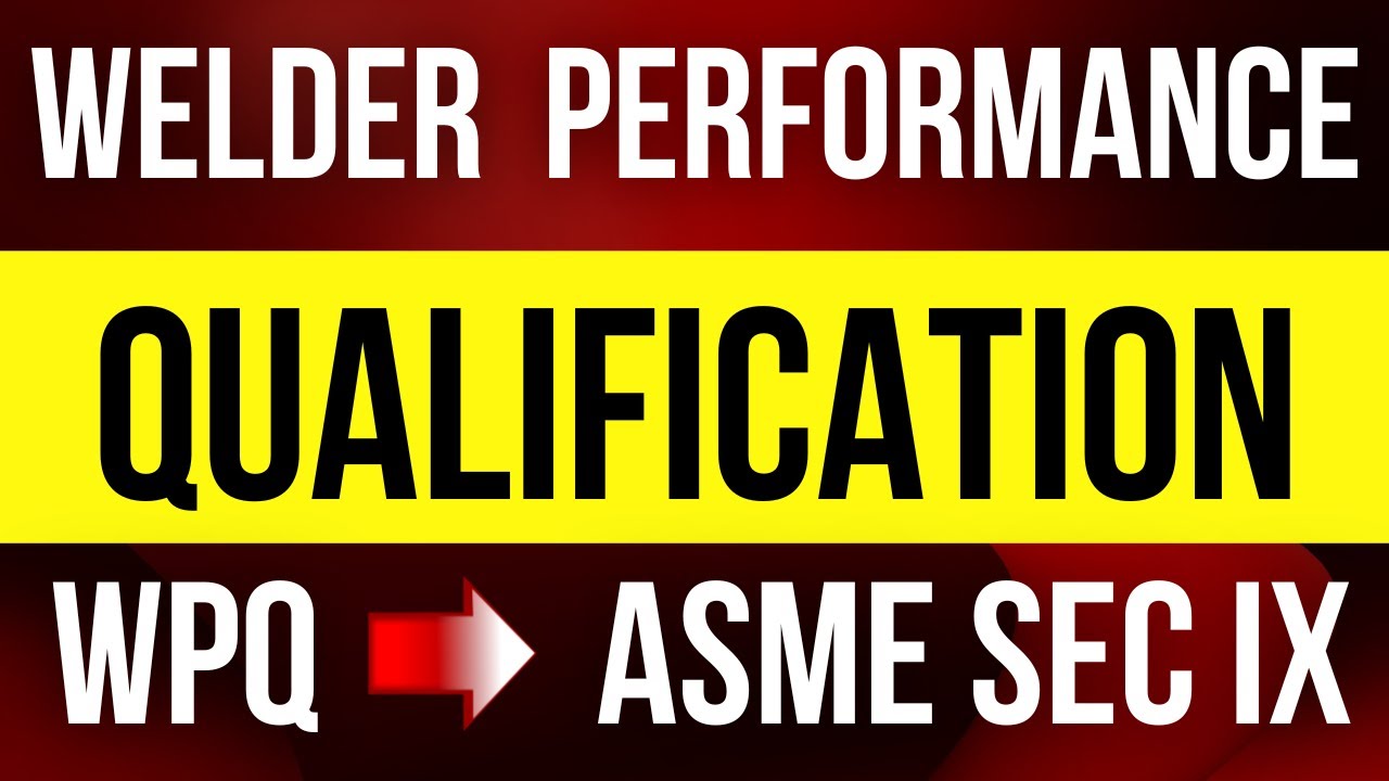 Welder performance Qualification [ASME Sec IX]