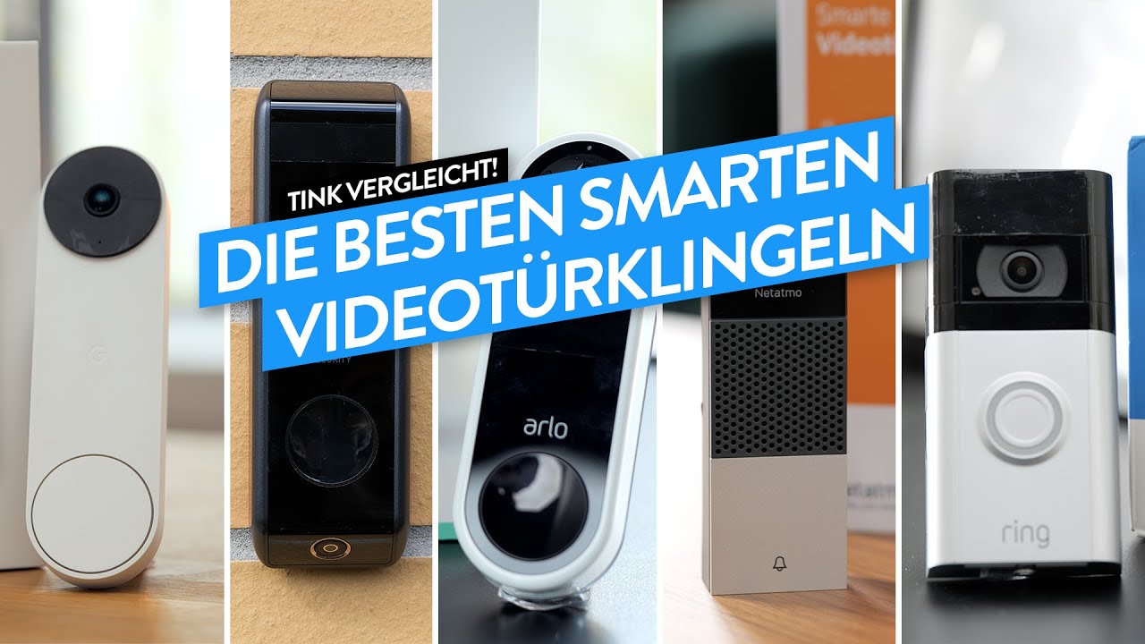 tink: Die besten smarten Videotürklingeln (Google, ring, eufy, arlo, Netatmo); tink Vergleicht!