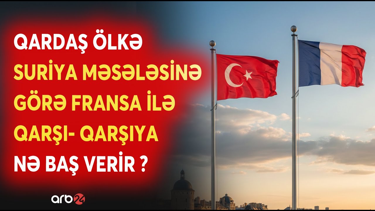 Türkiyə və Fransa QARŞI-QARŞIYA GƏLİR? - ABŞ-nin Suriya ilə bağlı GİZLİ PLANLARI - Mühüm DETALLAR