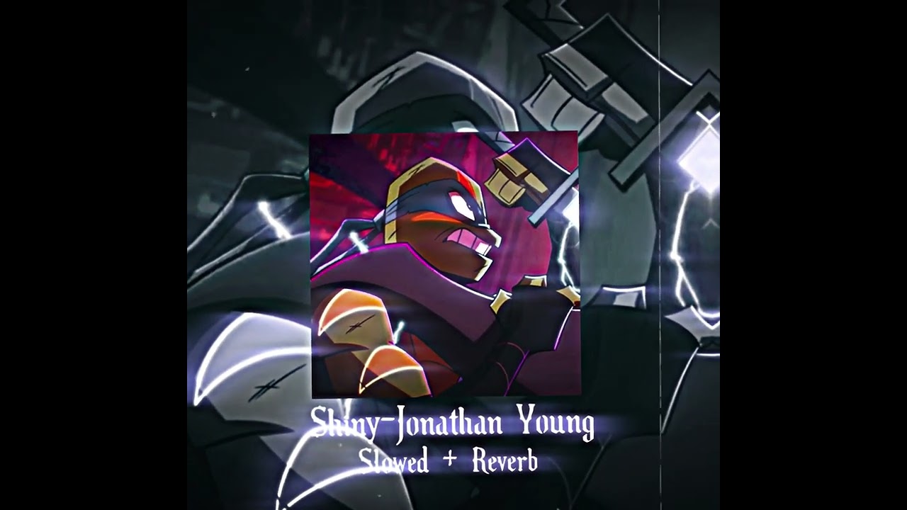 Shiny-Jonathan Young (slowed + reverb)