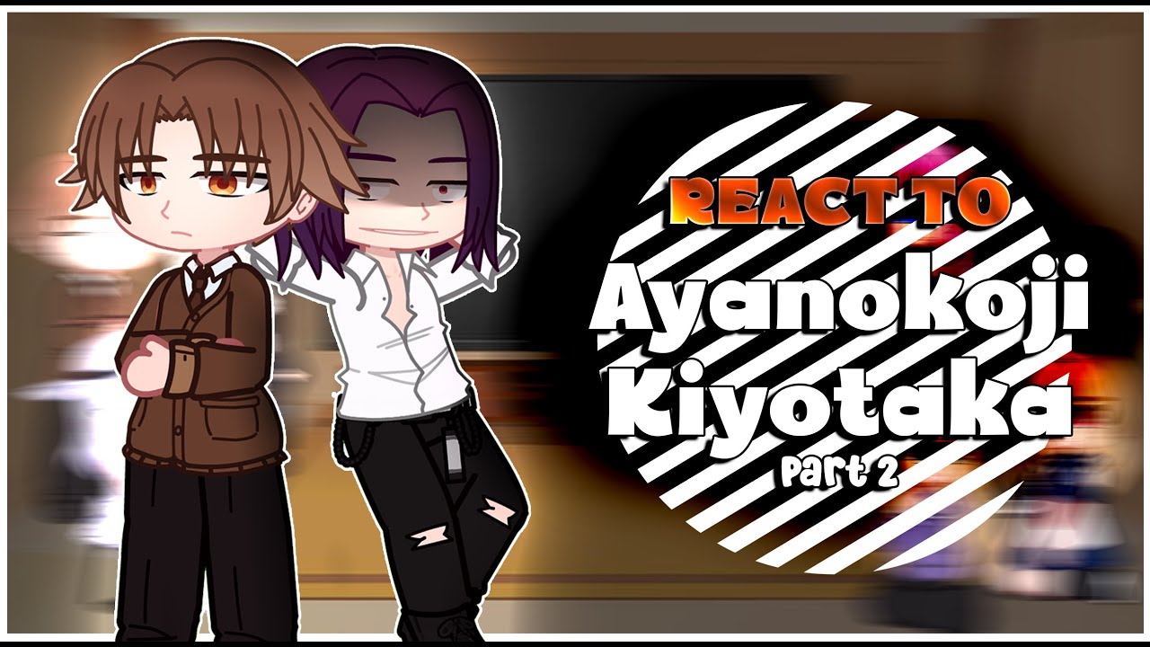 Classroom Of The Elite Before ANHS react to Ayanokoji Kiyotaka | Part 2