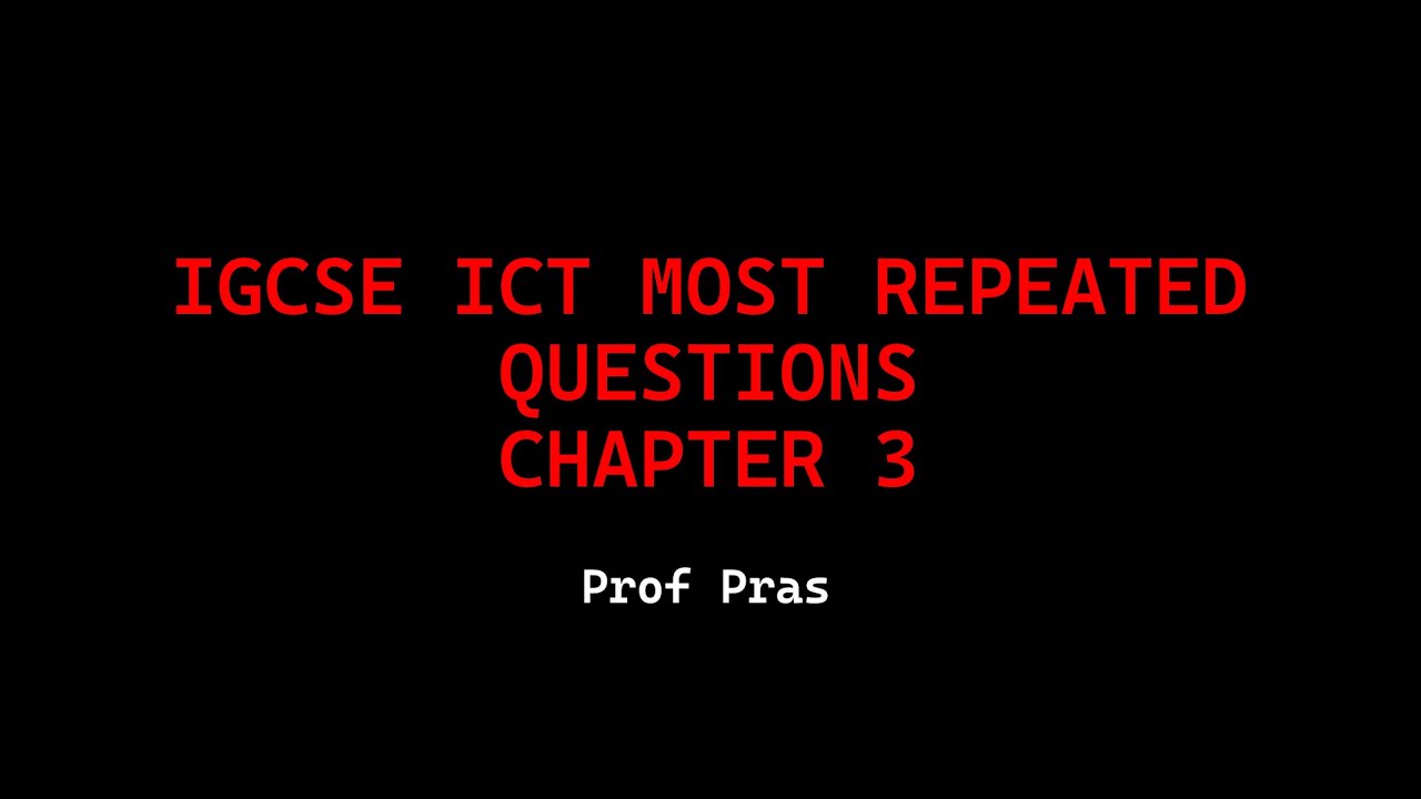 ICT IGCSE | Chapter 3 - Most Repeated Questions | 0417