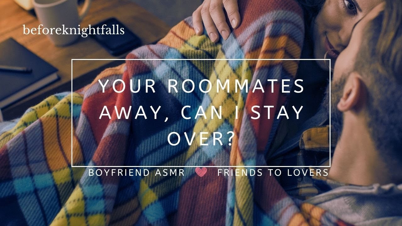 ASMR: your roommates away, can i stay over?