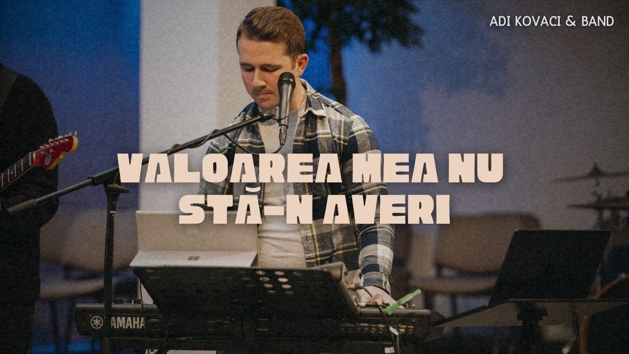Valoarea mea nu stă-n averi | KEYS & MD CAM | Adi Kovaci & Band