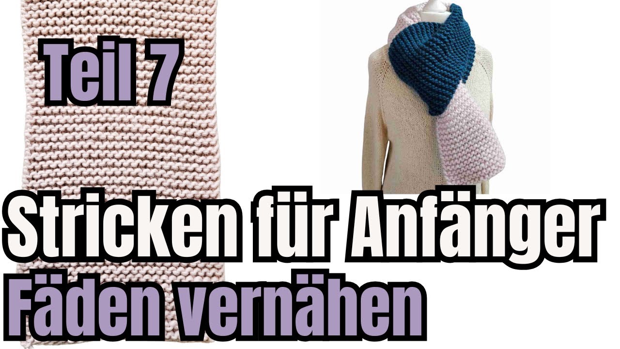 Stricken für Anfänger - Fäden vernähen Teil 7