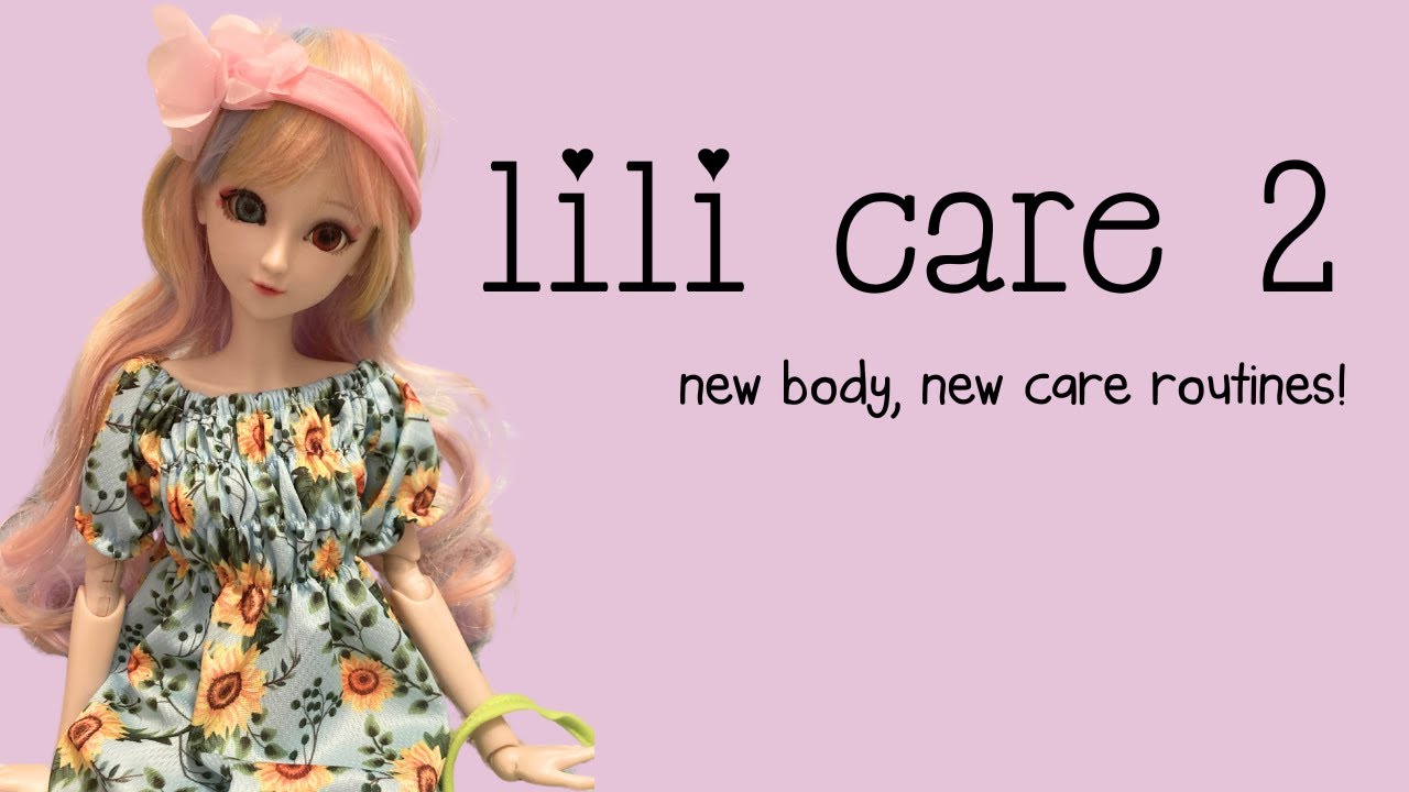 Lili Care 2 - New Body New Care Routines! - BJD Daughter Vlog