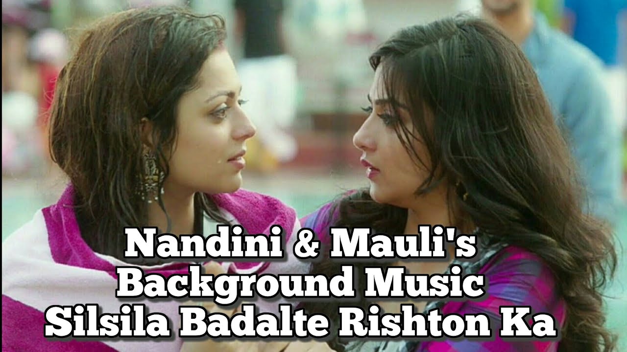 Mauli & Nandini's Background Music | Silsila Badalte Rishton Ka