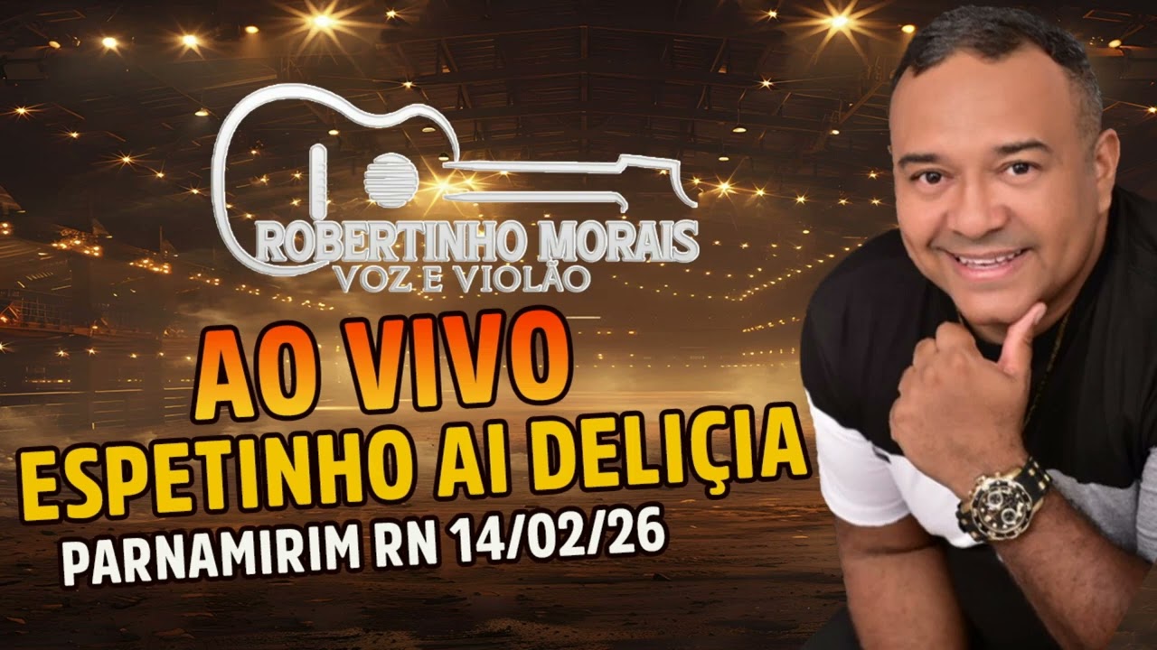 ROBERTINHO VOZ E VIOLÃO AO VIVO NO ESPETINHO AI DELICIA EM PARNAMIRIM RN 14.02.26