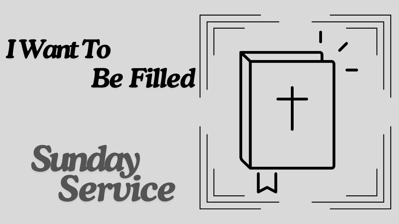 I Want To Be Filled (Sunday Service, 2/15/2026)
