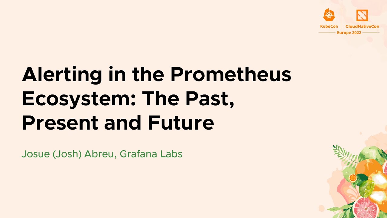 Alerting in the Prometheus Ecosystem: The Past, Present and Future - Josue (Josh) Abreu