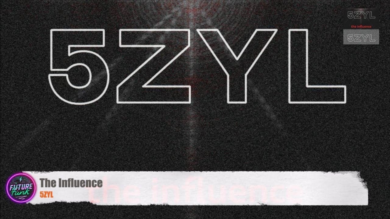 5ZYL - The Influence