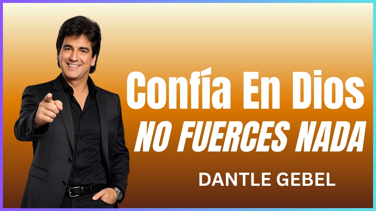 CONFÍA EN DIOS  DEJA QUE DIOS TE MUESTRE EL CAMINO  Dante Gebel
