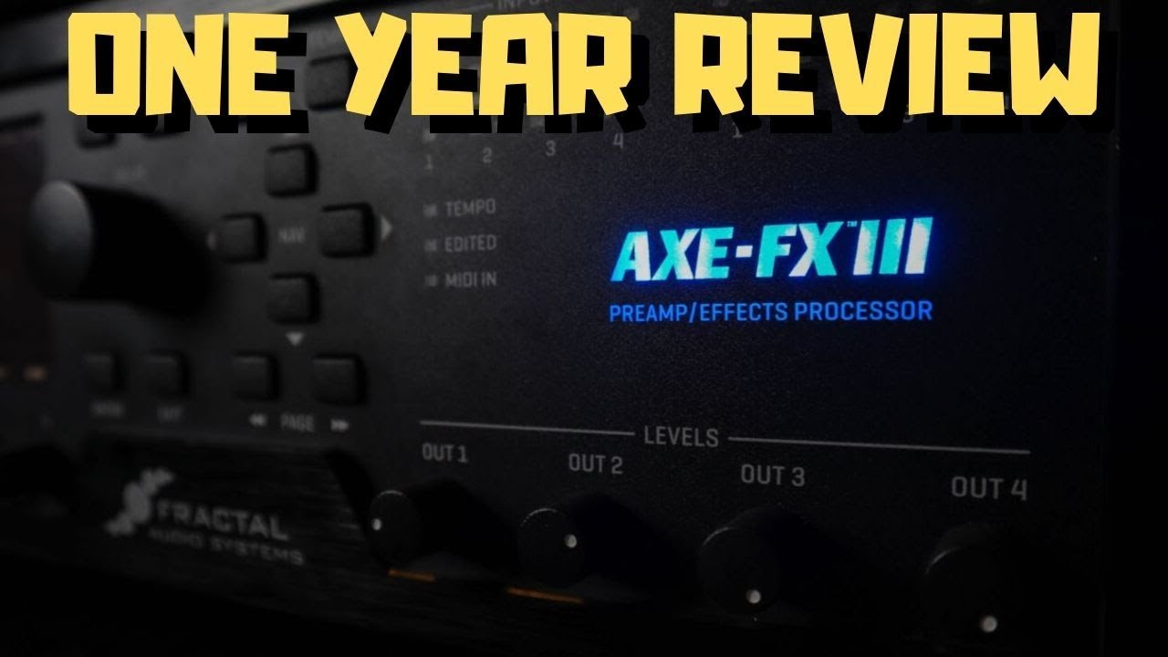 First Year with the Axe-Fx III - Overview & Thoughts