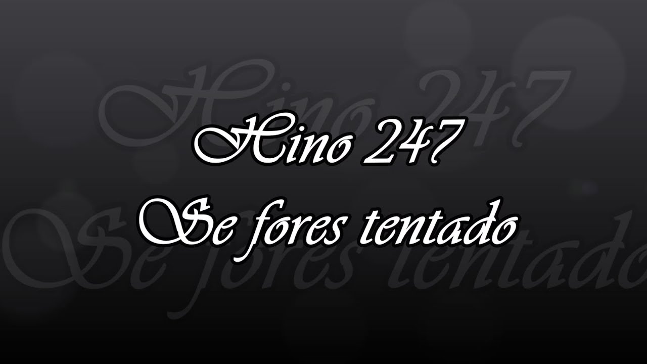 Hino 247  - Se fores tentado