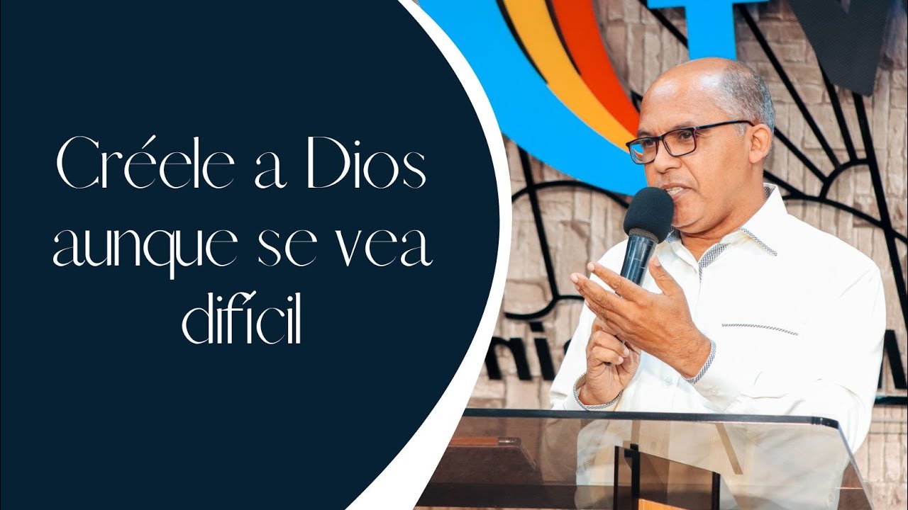 Créele a Dios aunque se vea difícil | Tomás del Orbe