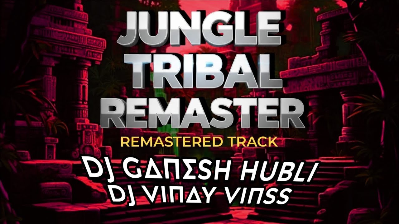 Jungle Tribal || Remaster _ Dj Vinay Vinss _ Dj Ganesh Hubli