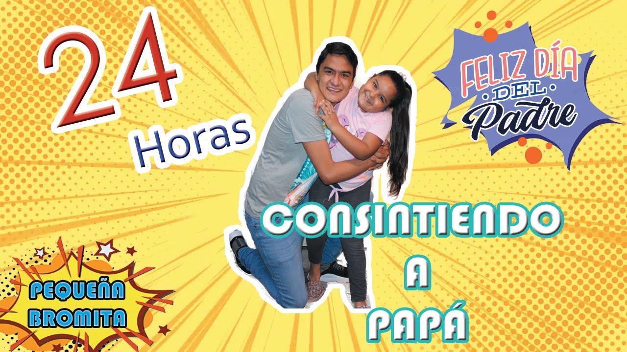24 Horas consintiendo a papá