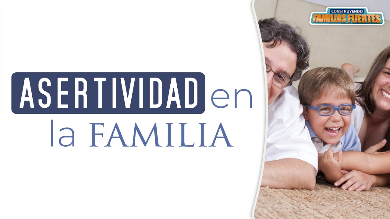 ASERTIVIDAD en la Familia - 8｜Dr. Armando Duarte #ConstruyendoFamiliasFuertes