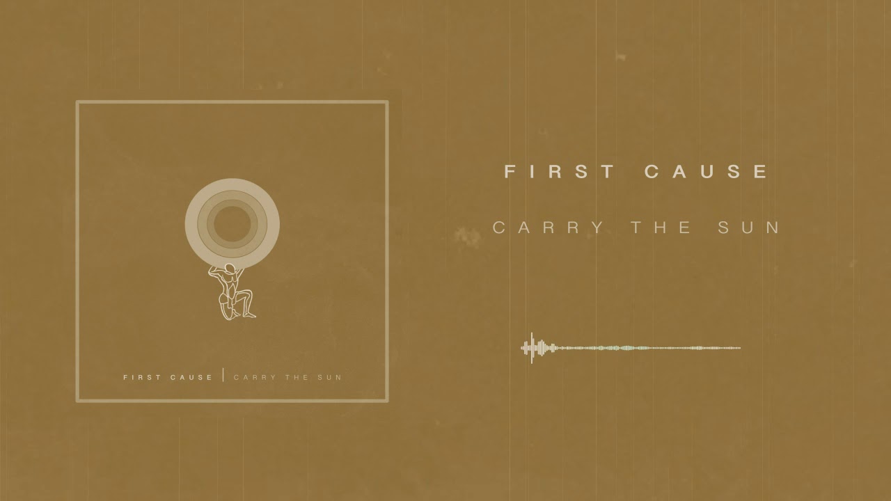 First Cause - Carry The Sun