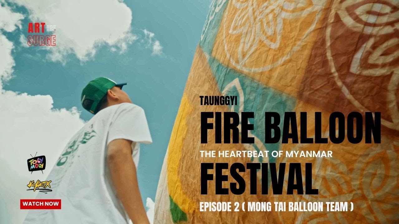 Tazaungdaing Festival [The Heartbeat of Myanmar] - Myanmar most iconic festival. Episode -2