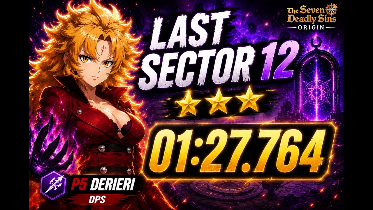 LAST Sector 12 3★ Clear with Derieri P5 | 7DS Origin