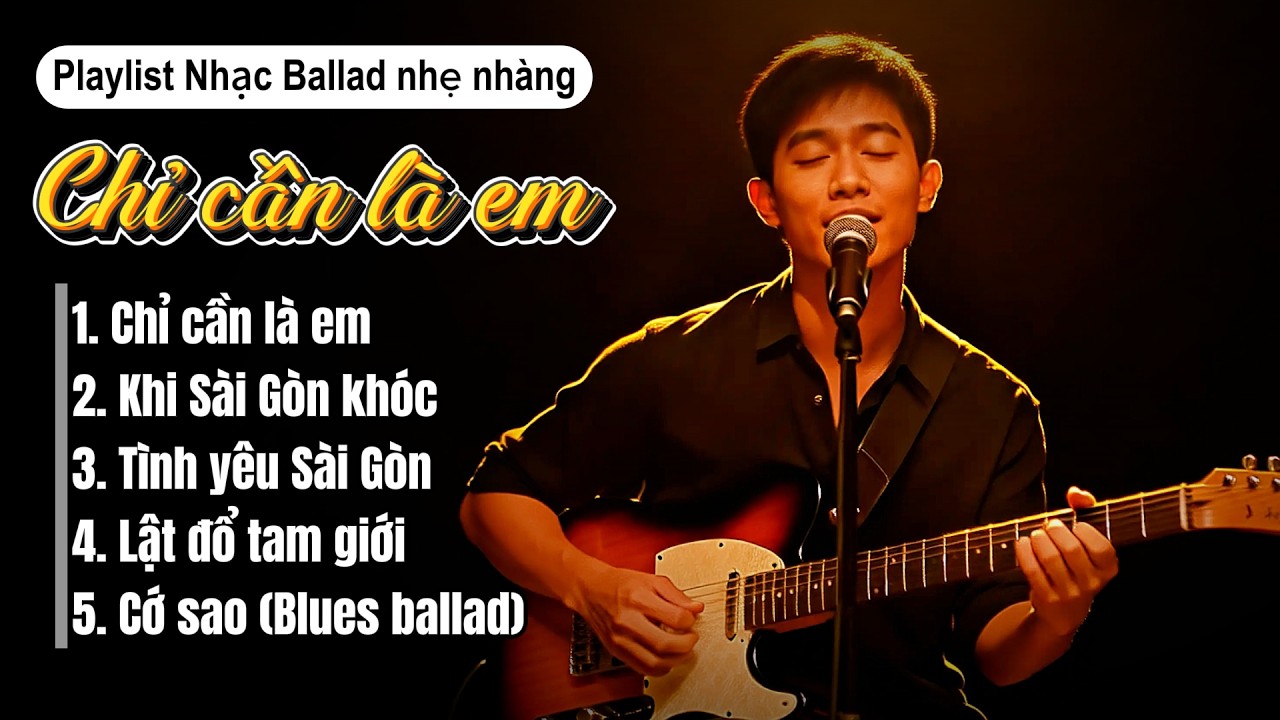 Tuyển Tập Nhạc Ballad Buồn Tê Tái - Chỉ Cần Là Em (List No.10) | Nhạc Chợ