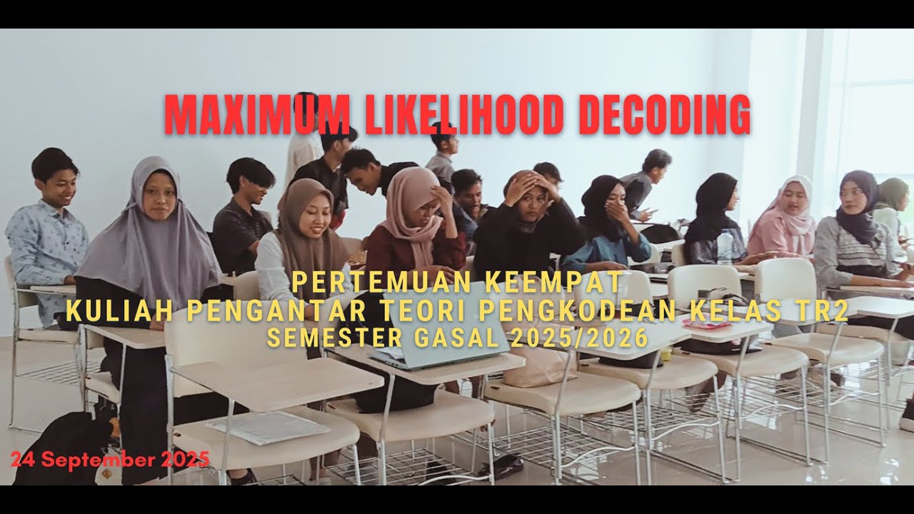 Maximum Likelihood Decoding | Kuliah Pengantar Teori Pengkodean Kls TR2 Pertemuan 4 (24 Sept 2025)