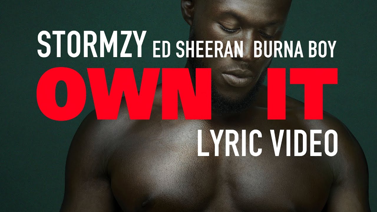 Stormzy - Own It feat Ed Sheeran & Burna Boy (LYRICS)