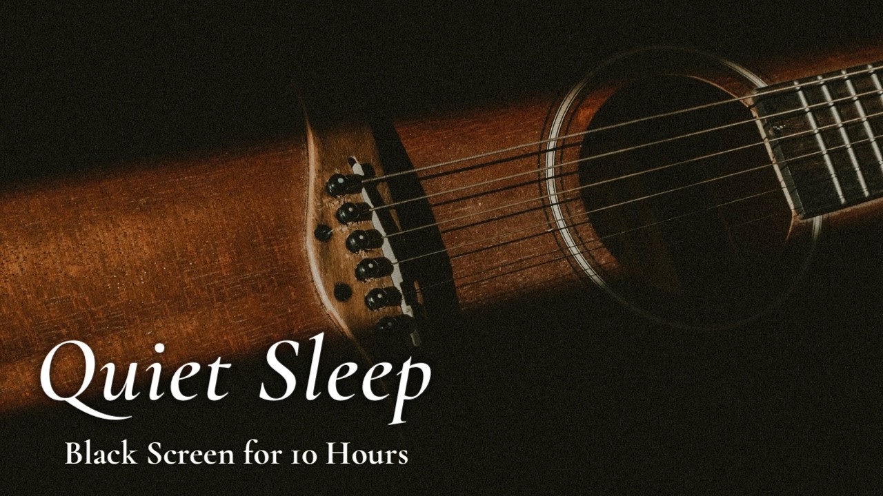 Rest Easy Tonight: Soft Guitar Music for Sleep【Black Screen 10 hours】