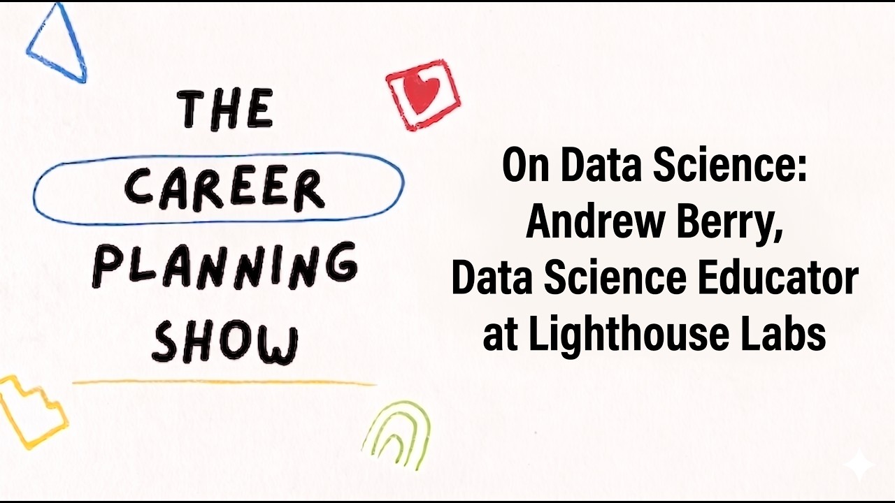 23. On Data Science: Andrew Berry, Data Science Educator at Lighthouse Labs