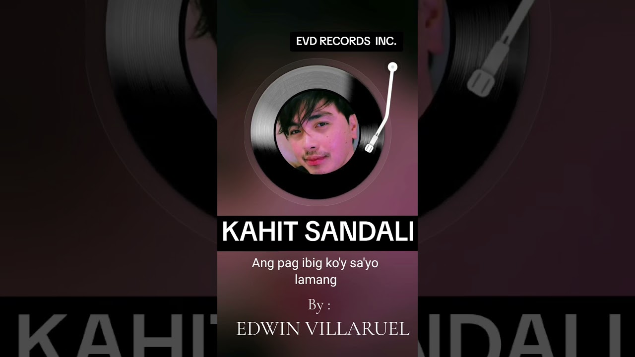 KAHIT SANDALI - By : Edwin Villaruel
