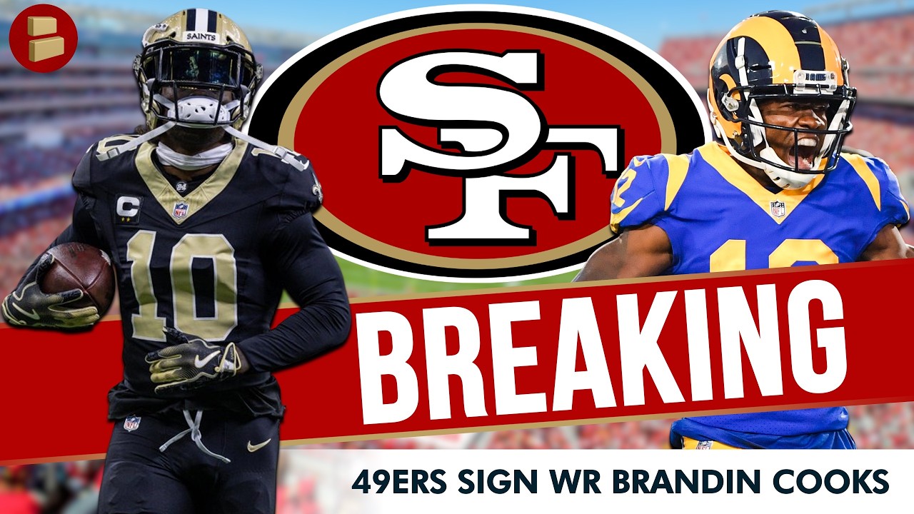 🚨BREAKING: San Francisco 49ers Are Signing WR Brandin Cooks Who Has 6 1,000 Yard Seasons; 49ers News