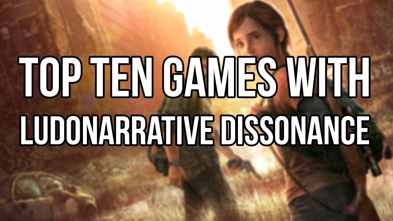 Top Ten Video Games With Ludonarrative Dissonance