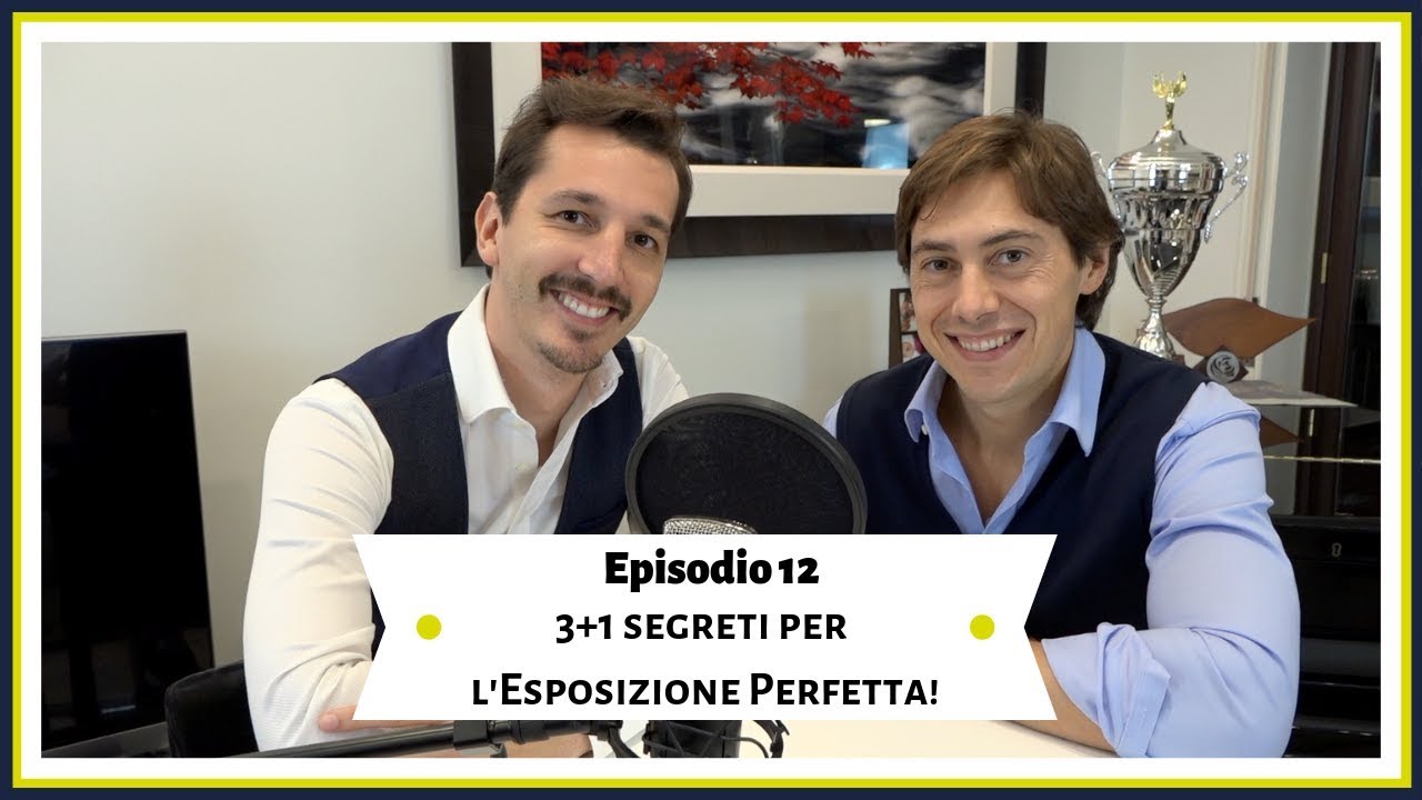 12&deg; Episodio - 3+1 segreti per l'Esposizione Perfetta!