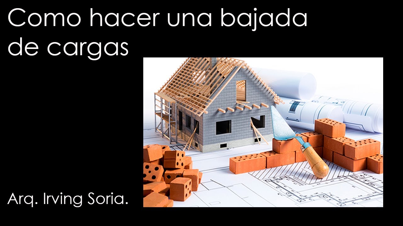Como hacer una Bajada de cargas
