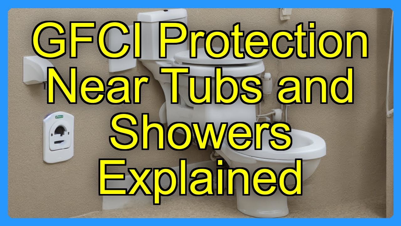 GFCI Protection Near Tubs and Showers Explained