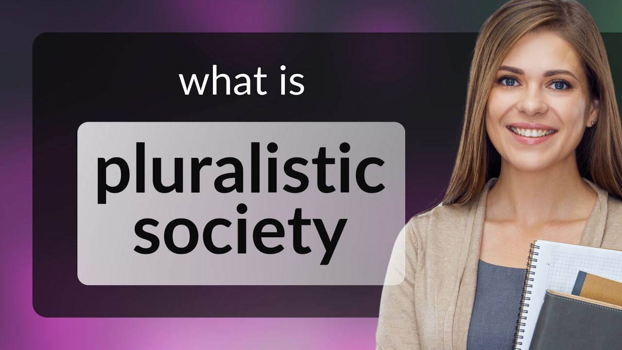 Understanding a Pluralistic Society