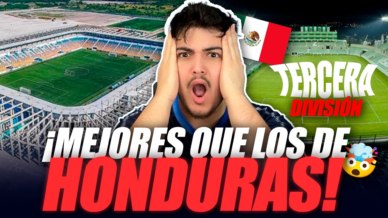 😱HONDUREÑO ASOMBRADO con los ESTADIOS de la TERCERA DIVISIÓN de MÉXICO 😮🔥