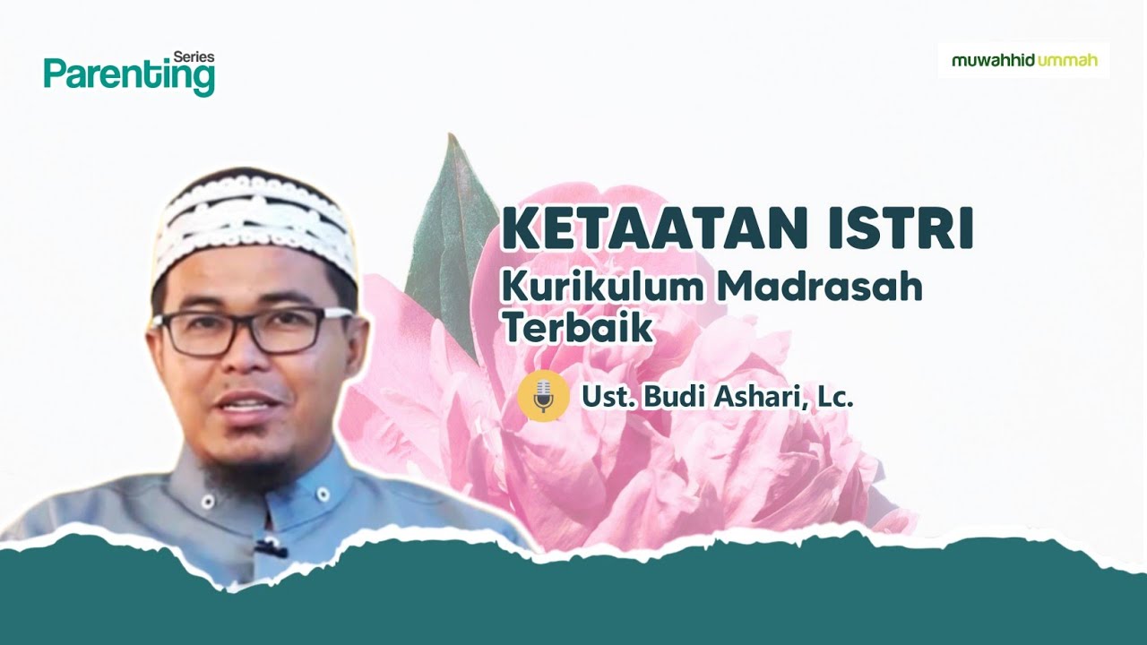 [PARENTING SERIES] Ketaatan Istri Kurikulum Madrasah Terbaik | Ust. Budi Ashari, Lc.