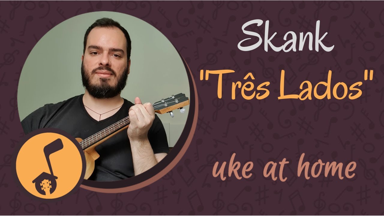 Skank - Tr&ecirc;s Lados | Ukulele tutorial