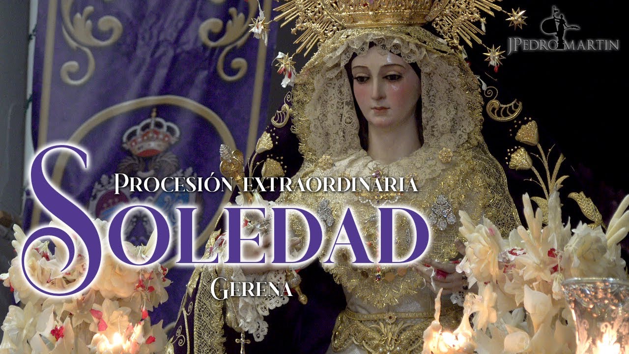Procesión Extraordinaria VIRGEN DE LA SOLEDAD de GERENA ⁴ᴷ