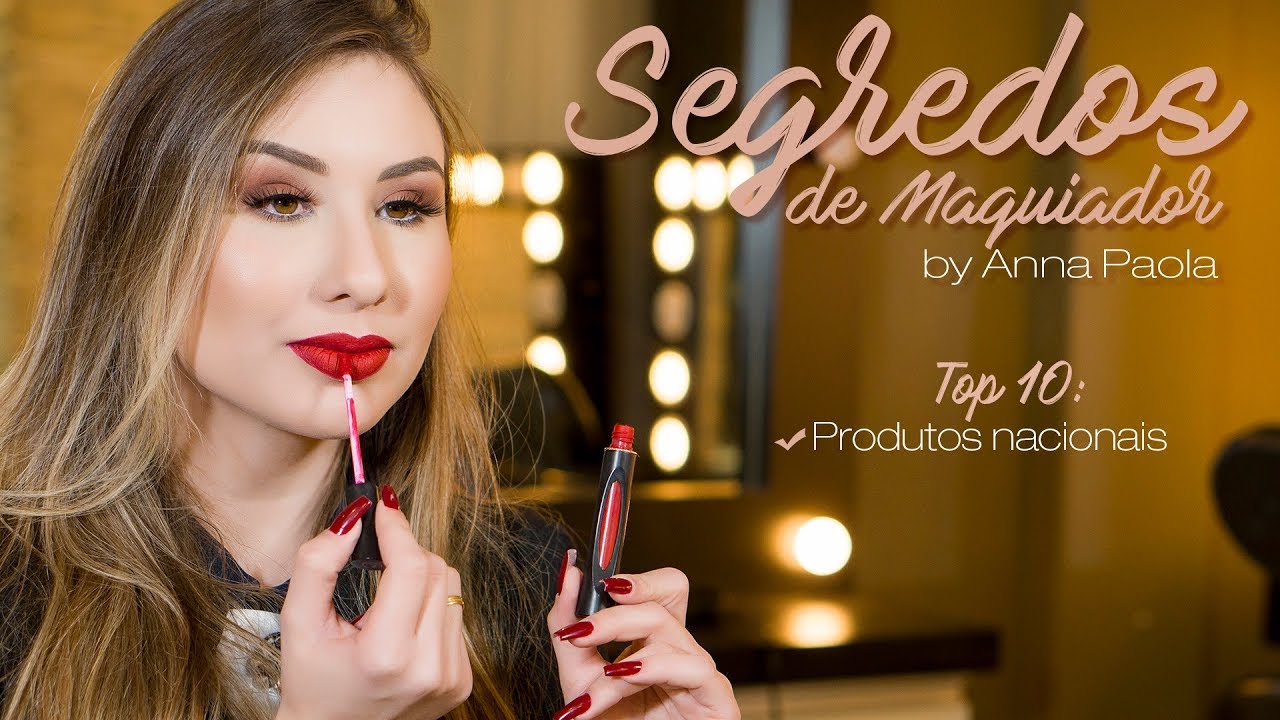 SEGREDOS DE MAQUIADOR - TOP 10 PRODUTOS NACIONAIS - Por Anna Paola  PARTE 1
