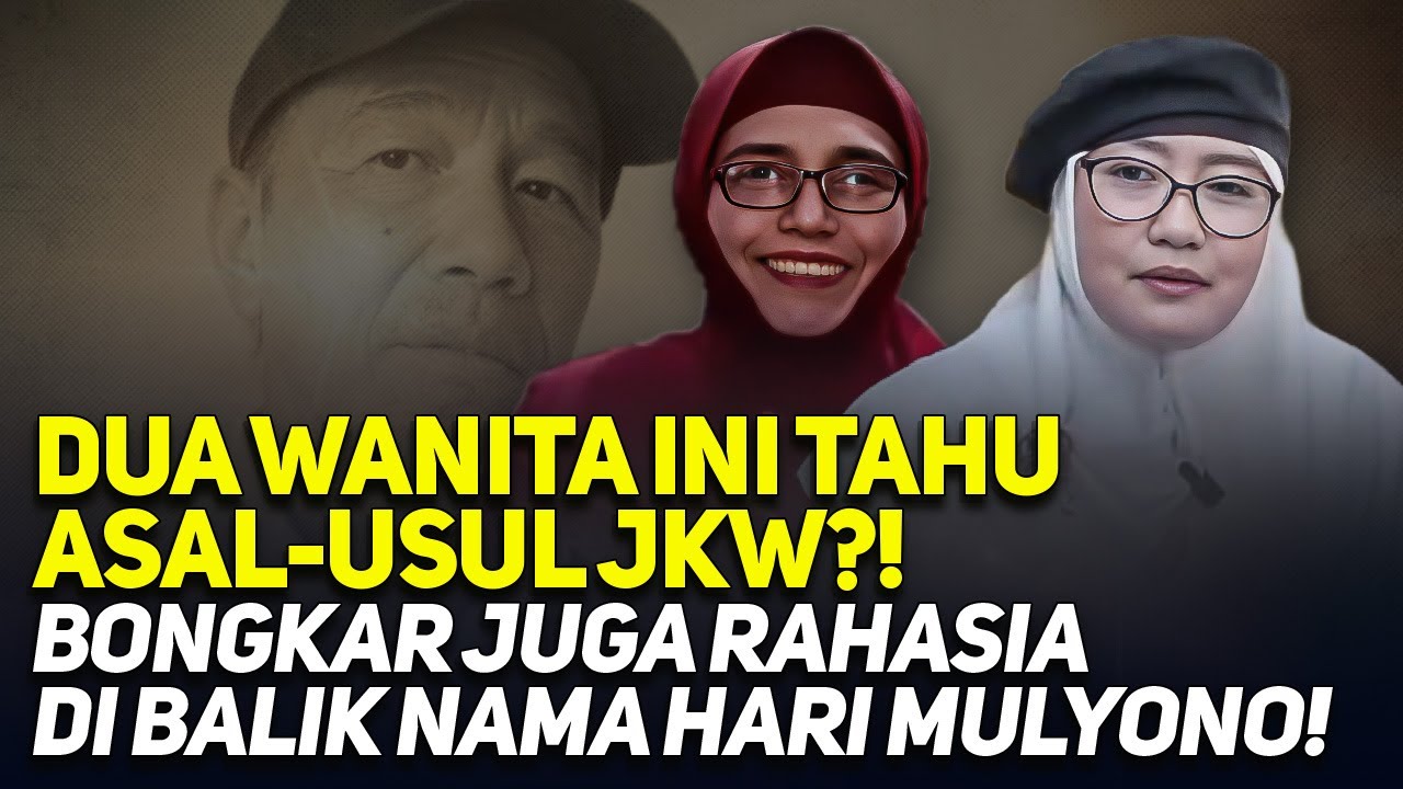 DUA WANITA INI TAHU ASAL-USUL JKW?! BONGKAR JUGA RAHASIA DI BALIK NAMA MULYONO!