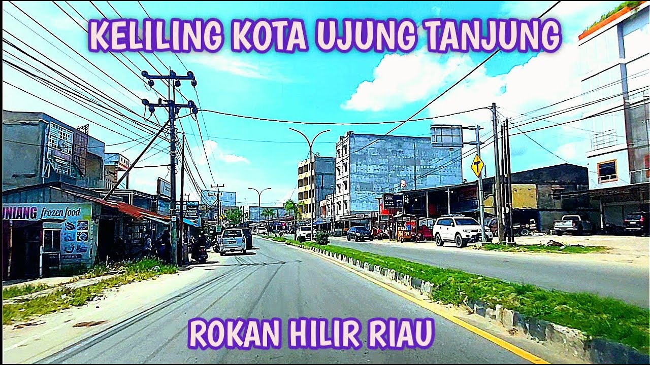 KELILING KOTA UJUNG TANJUNG ROHIL RIAU 2024